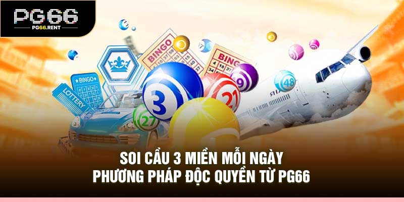 Soi Cầu 3 Miền Mỗi Ngày – Phương Pháp Độc Quyền Từ PG66