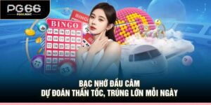 Bạc Nhớ Đầu Câm – Dự Đoán Thần Tốc, Trúng Lớn Mỗi Ngày